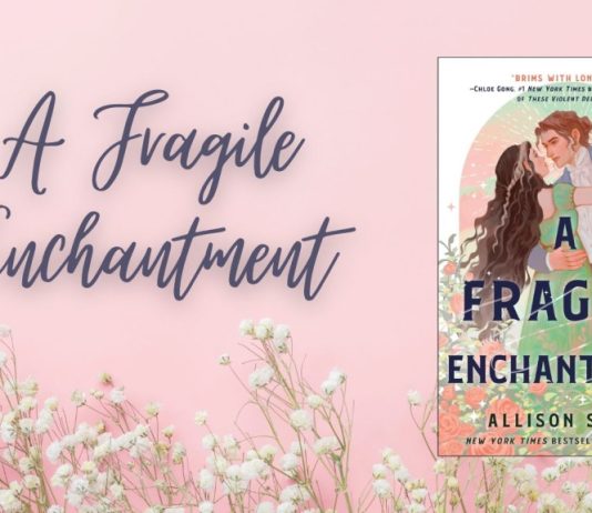 Recenzie: A Fragile Enchantment de Allison Saft